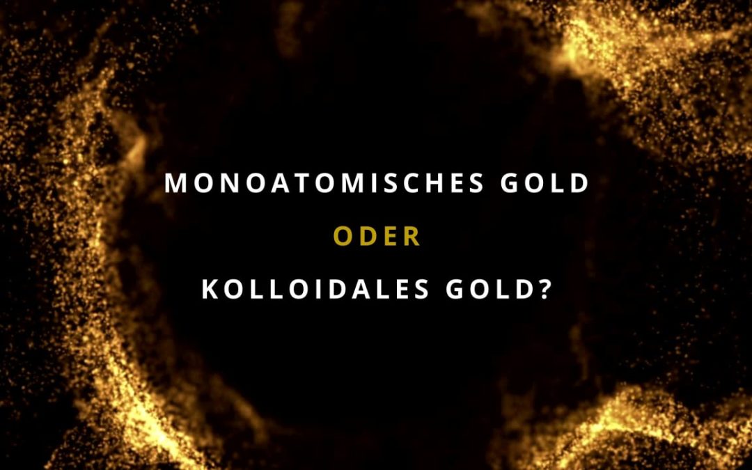 Monoatomisches Gold oder echtes kolloidales Gold?
